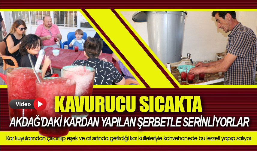 Kavurucu sıcakta Akdağ'daki kardan yapılan şerbetle serinliyorlar